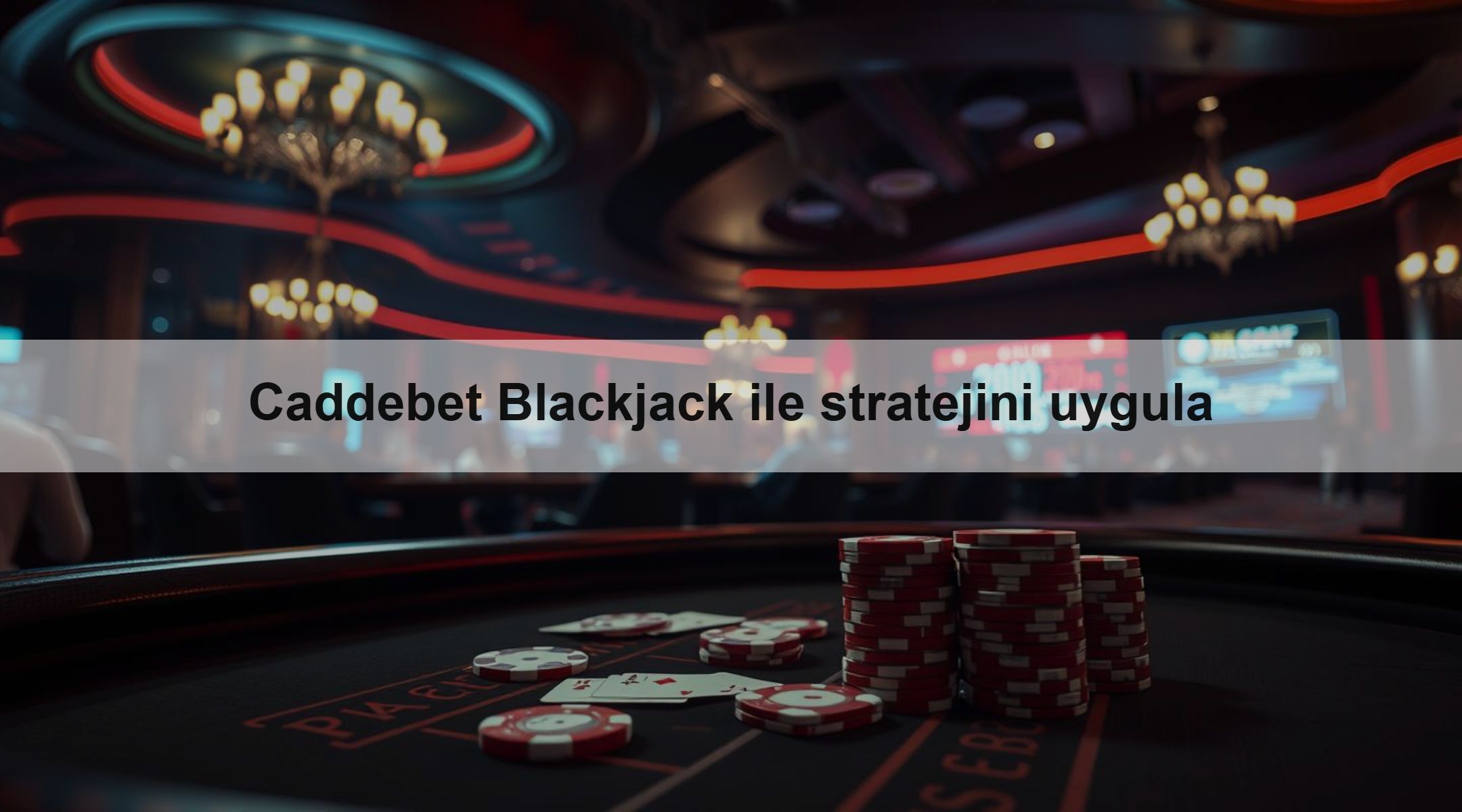 Caddebet Blackjack ile stratejini uygula