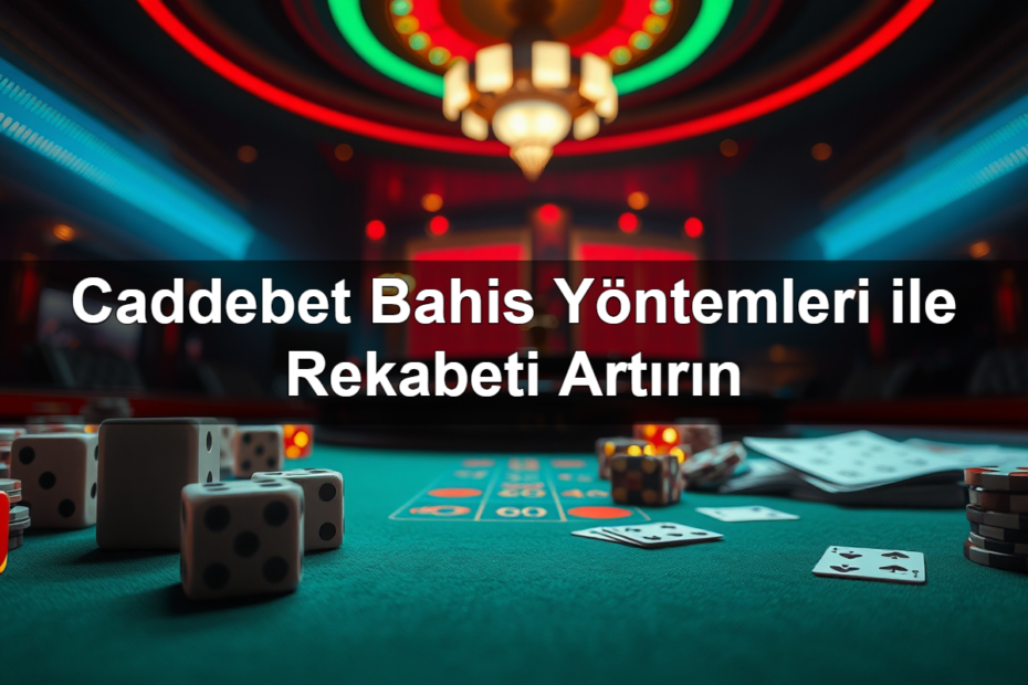 Caddebet Bahis Yöntemleri ile Rekabeti Artırın 1 caddebet bahis y ntemleri ile rekabeti art r n 1782320032955