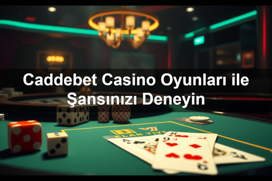 Caddebet Casino Oyunları ile Şansınızı Deneyin 15 caddebet casino oyunlar ile ans n z deneyin 1782319898547