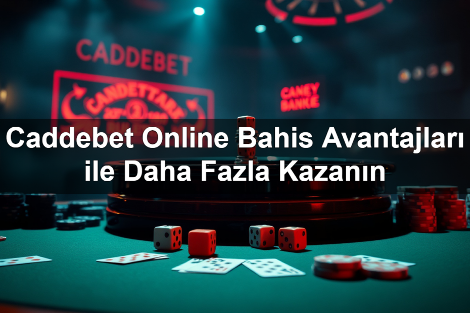Caddebet Online Bahis Avantajları ile Daha Fazla Kazanın 13 caddebet online bahis avantajlar ile daha fazla kazan n 1782319919277
