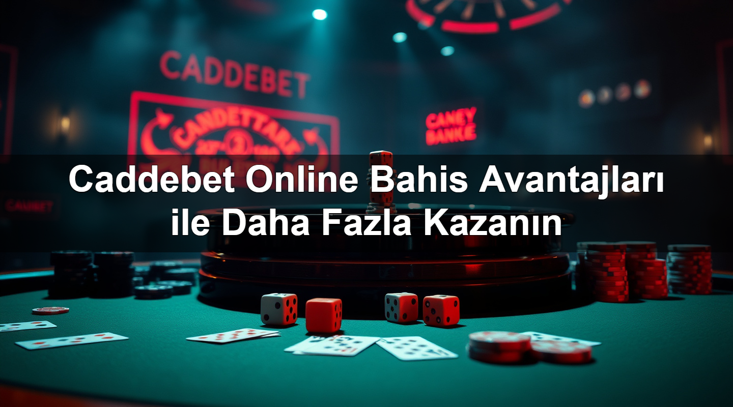 Caddebet Online Bahis Avantajları ile Daha Fazla Kazanın 1 Caddebet Online Bahis Avantajları ile Daha Fazla Kazanın