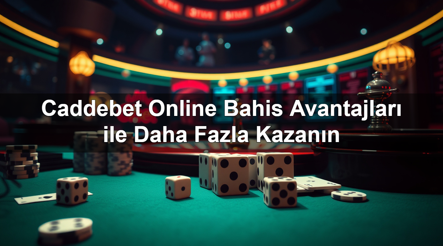 Caddebet Online Bahis Avantajları ile Daha Fazla Kazanın 1 Caddebet Online Bahis Avantajları ile Daha Fazla Kazanın